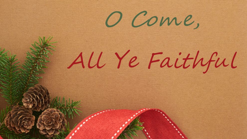 O Come All Ye Faithful